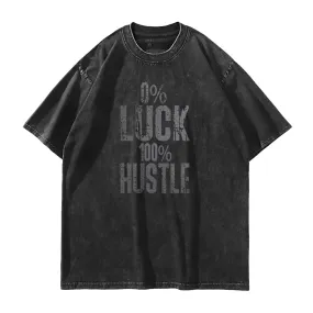 0% Luck 100% Hustle Washed T-Shirt