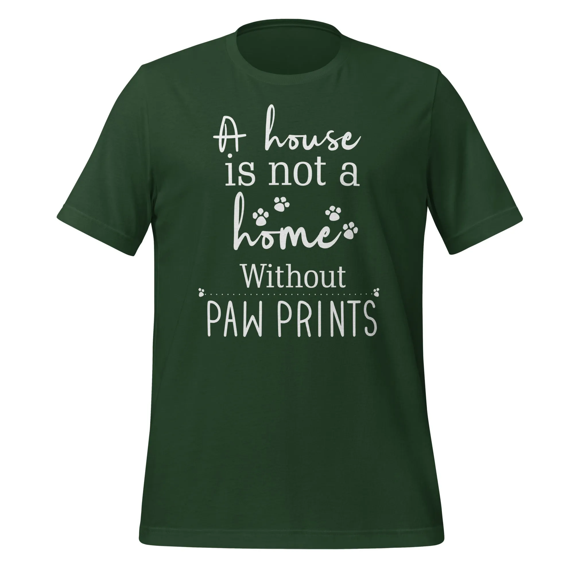 A house is not a home without Pawprints Unisex T-shirt