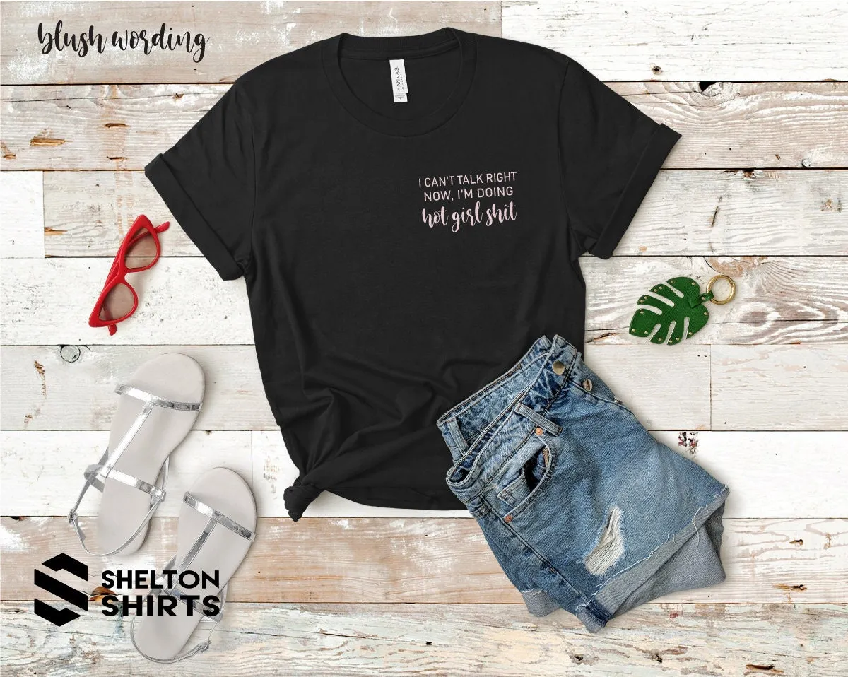 I Can't Right Now I'm Doing Hot Girl Shit Shirt